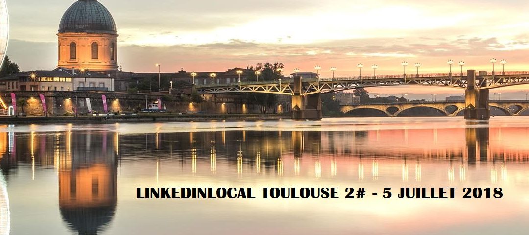 Com Un Rêve in conference with LinkedIn Local Toulouse on 5 of July!