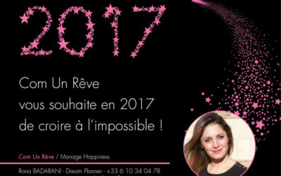 In 2017, Com Un Rêve wishes that you will believe in the impossible!