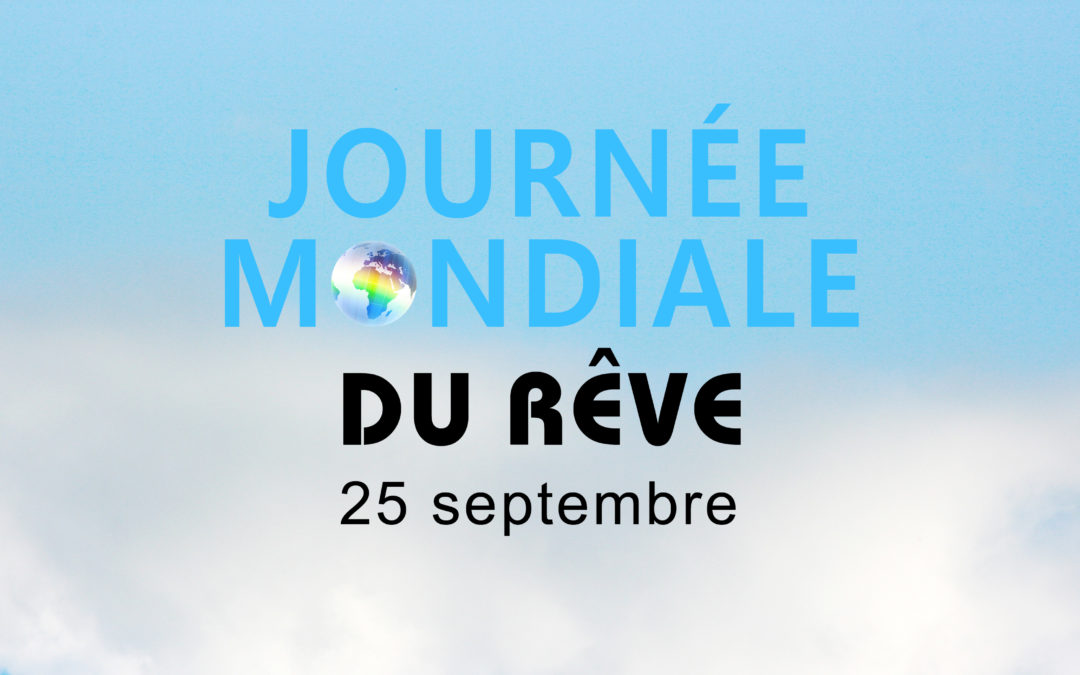 Journée mondiale du rêve / Rêver pour avancer !